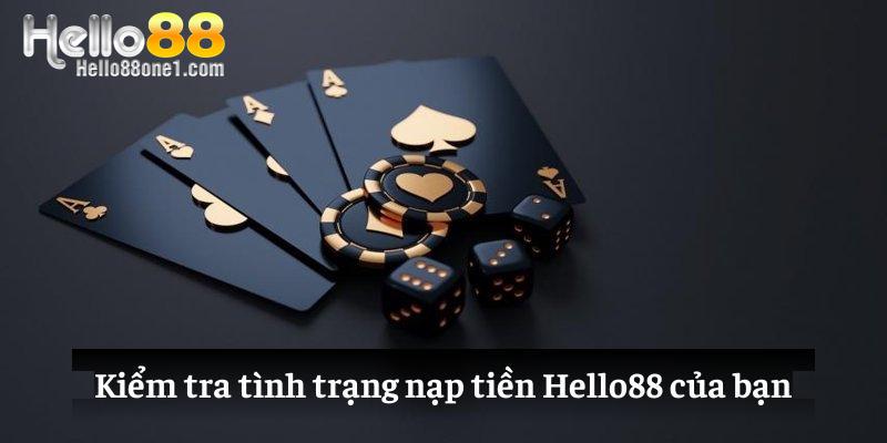 Kiểm tra tình trạng nạp tiền Hello88 của bạn